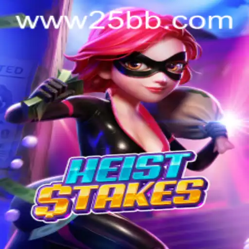 Unveiling 'HeistStakes': A Thrilling Gaming Adventure with 25BB.COM