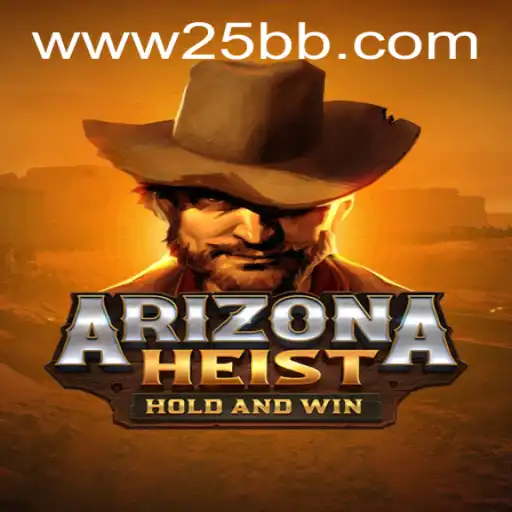 ArizonaHeist: A Thrilling New Adventure from 25BB.COM